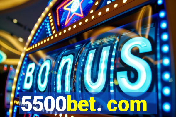 5500bet. com